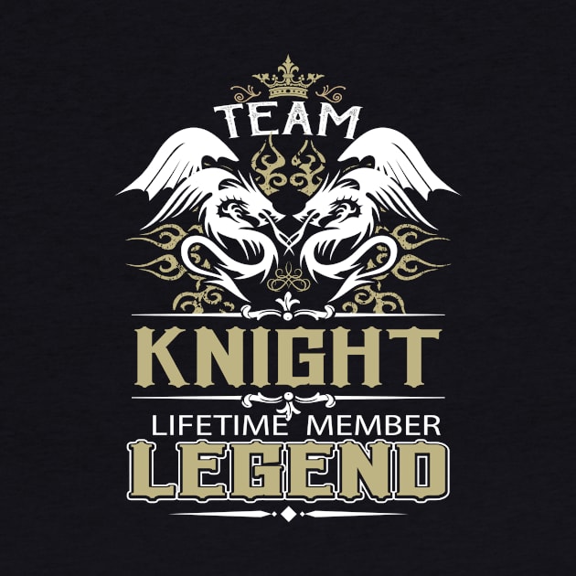 Knight Name T Shirt -  Team Knight Lifetime Member Legend Name Gift Item Tee by yalytkinyq